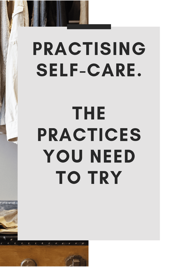 Practising Self-Care. The Practices You Need To Try