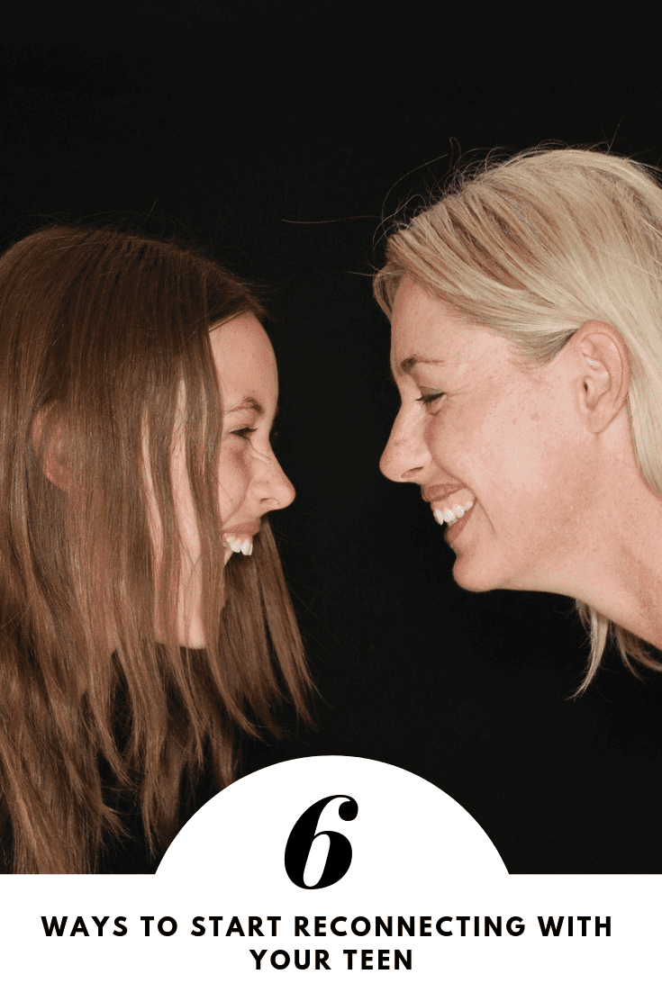 6 Ways to Start Reconnecting with your Teen