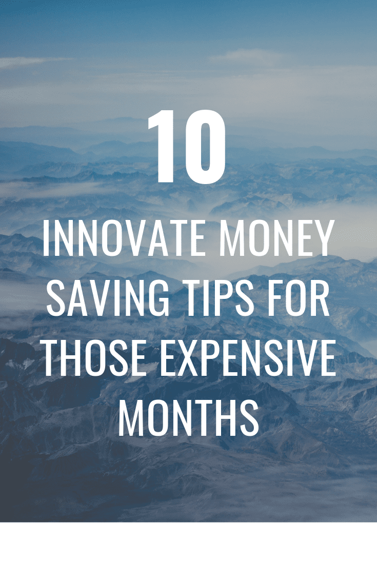 Innovate Money Saving Tips for Those Expensive Months
