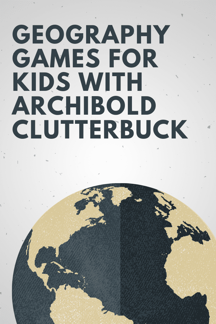 Geography Games for Kids with Archibold Clutterbuck
