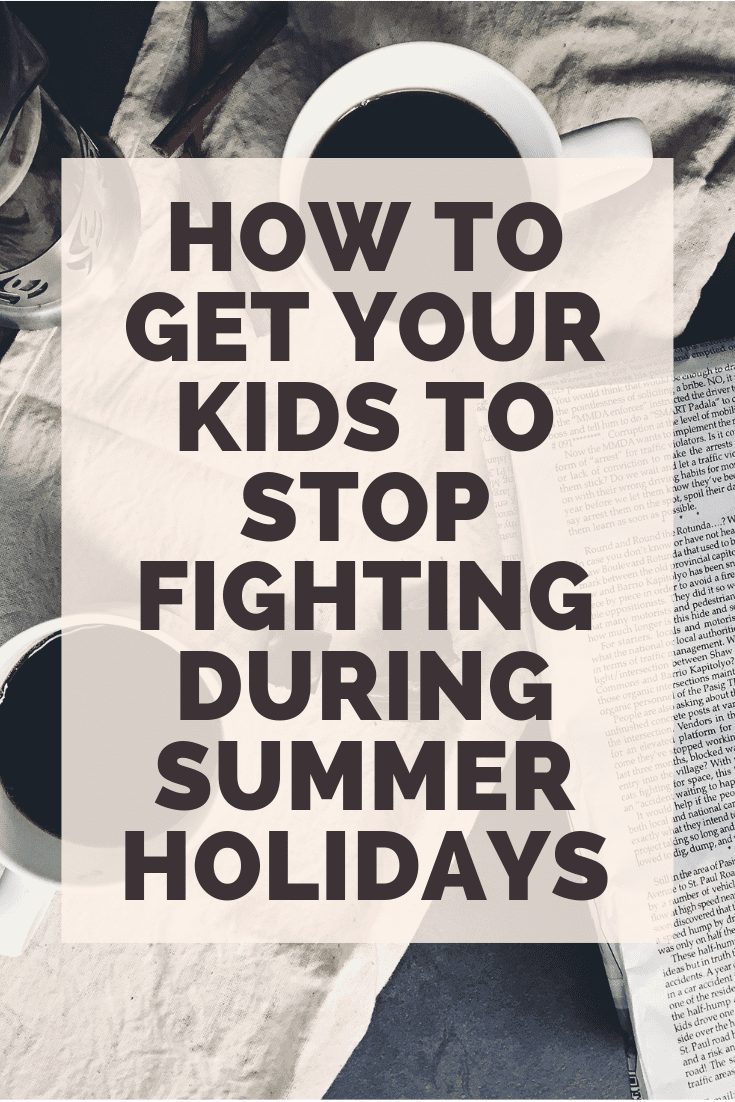 Tips for keeping kids occupied during the school holidays How to Get your Kids to Stop Fighting During Summer Holidays