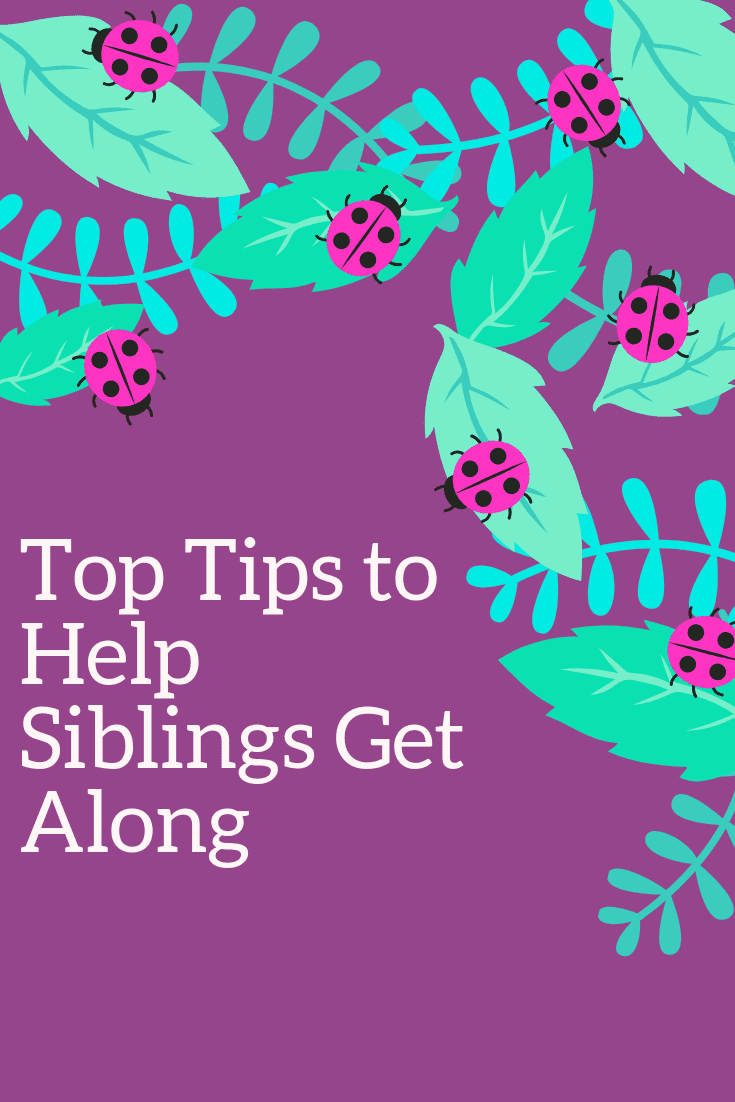 Top Tips to Help Siblings Get Along